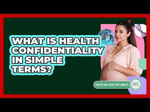 What Is Health Confidentiality in Simple Terms?