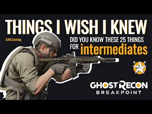 25 MUST know tips | Intermediate | Ghost Recon Breakpoint | Beginners & Returning players Tips