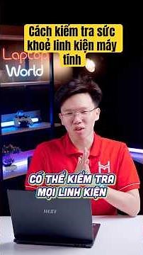 Cách kiểm tra sức khoẻ linh kiện máy tính | LaptopWorld