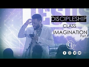 Discipleship Class \\\\ Imagination Part-1\\\\ @CJTv