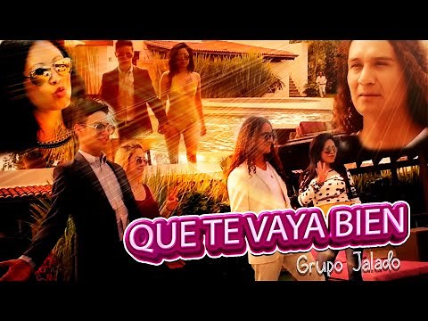 GRUPO JALADO - QUE TE VAYA BIEN