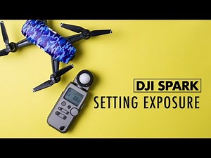 DJI Spark | Setting Exposure