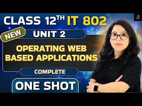 Class 12 IT Unit 2 🔥 Operating Web-Based Applications | COMPLETE | Barkha Mam