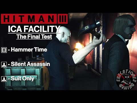 Hitman 3: ICA Facility - The Final Test - Hammer Time, Silent Assassin, Suit Only