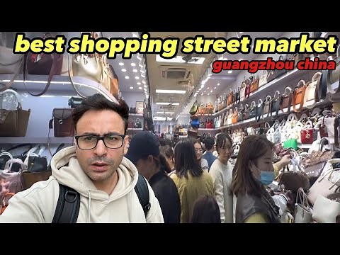 BEST STREET MARKET FOR SHOPPING guangzhou china