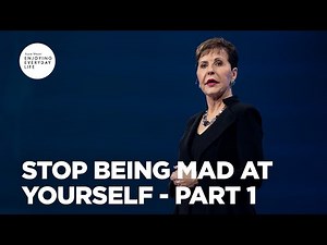 Stop Being Mad at Yourself - Pt 1 | Enjoying Everyday Life | Joyce Meyer