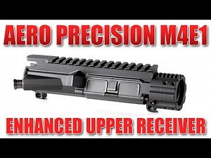 Aero Precision M4E1 Upper Receiver – Overview and Demo | ARO News
