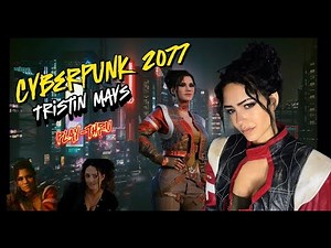 Tristin Mays plays Cyberpunk 2077! (Live on Twitch)
