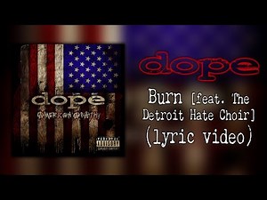 Dope - Burn [feat. The Detroit Hate Choir] (lyric video)
