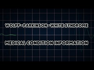 Wolff–Parkinson–White syndrome (Medical Condition)