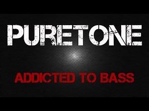 Puretone - Addicted To Bass