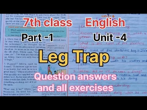 7th class. English. Part -1. Unit- 4. Leg Trap. Complete question answers and all exercises.