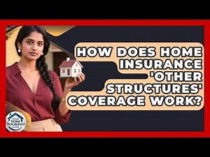 How Does Home Insurance 'other Structures' Coverage Work? - Your Home Insurance Guide