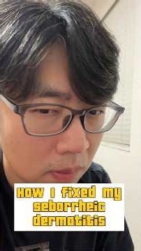 How I Fixed My Seborrheic Dermatitis