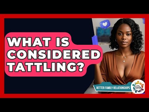 What Is Considered Tattling? - Better Family Relationships
