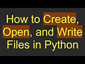 How to Create, Open, and Write Files in Python