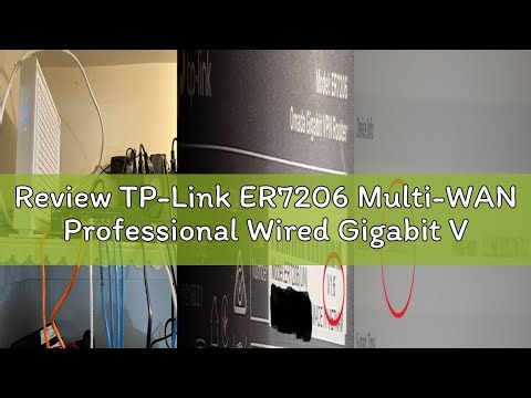 Review TP-Link ER7206 Multi-WAN Professional Wired Gigabit VPN Router Increased Network Capacity SPI
