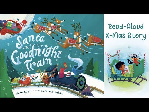 Kids Book Read Aloud: SANTA AND THE GOODNIGHT TRAIN by June Sobel | Christmas Stories for Kids