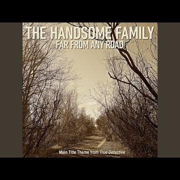 Far From Any Road (Main Title Theme from "True Detective")