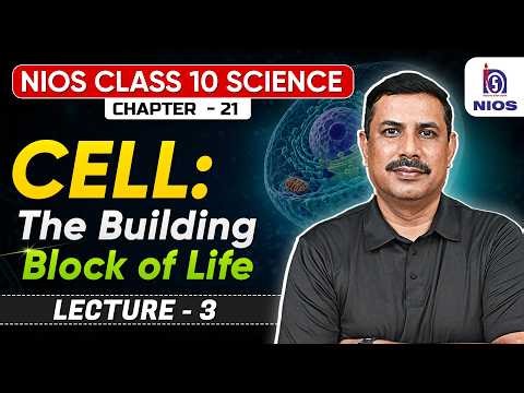 NIOS Class 10 Science | Ch - 21 Cell -Building Block of Life | Lecture - 3
