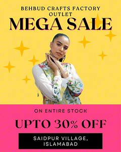 BEHBUD CRAFTS FACTORY OUTLET are now open at Saidpur Village, Islamabad. Avail Upto 30% off on absolutely everything whole year. | Behbud Crafts