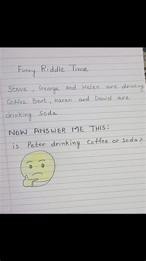 Creative Whimsy Art on Instagram: "Funny Riddle Time – Can You Crack It? 🤔☕🥤 Steve, George, and Helen are sipping coffee… Bert, Karen, and David are enjoying soda… Now here’s the real brain-twister: What is Peter drinking — coffee or soda? 🤯🤔 Drop your guess in the comments and let’s see who figures it out first! 😄🧠 #RiddleTime #BrainTeaser #FunQuiz #GuessTheAnswer #MindGames #CreativeWhimsyArt #DailyRiddle #FunWithLogic #CoffeeOrSoda #CommentYourGuess #InteractivePost #letsplay"