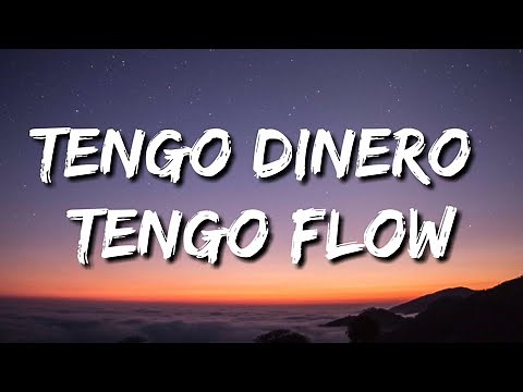 Tengo dinero tengo flow tengo todo lo que no tienes tú (Letra)