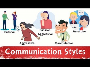 5 Styles of Communication- Submissive, Aggressive, Passive-aggressive, Manipulative, and Assertive