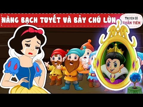 NÀNG BẠCH TUYẾT VÀ BẢY CHÚ LÙN – Truyện Cổ Tích – Nang bach tuyet va bay chu lun