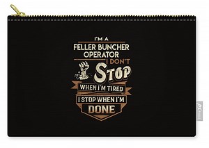 Feller Buncher Operator T Shirt - I Stop When Done Job Gift Item Tee Zip Pouch by Shi Hu Kang
