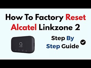 How To Factory Reset Alcatel Linkzone 2