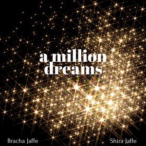 A Million Dreams - Bracha Jaffe & Shira Jaffe: Song Lyrics, Music Videos & Concerts