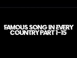 Famous song in every country part 1-15