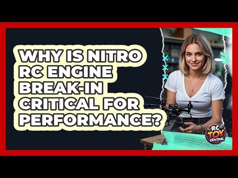 Why Is Nitro RC Engine Break-in Critical For Performance? - RC Toy Central