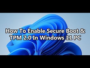 How To Enable/Turn On Secure Boot & TPM 2.0 In Windows 11 PC