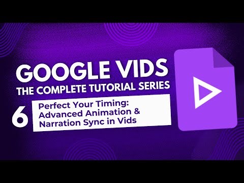 Vids 06 - Perfect Your Timing: Advanced Animation & Narration Sync in Vids