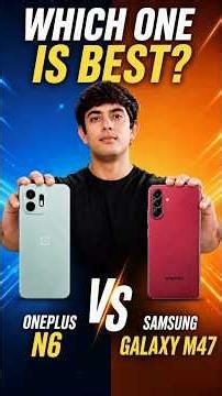 OnePlus N6 vs Samsung Galaxy M47 – Which Phone is Really Better? 🤔