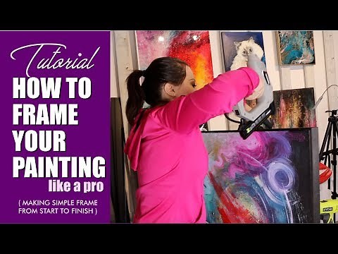 TUTORIAL: How To Frame Art | Framing Your Painting Like a Pro