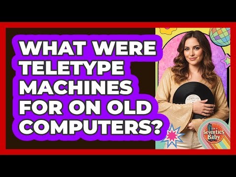 What Were Teletype Machines For On Old Computers?