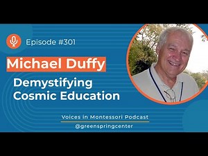Demystifying Cosmic Education with Michael Duffy | Voices in Montessori Podcast