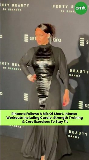Rihanna Follows Short, Intense Cardio And Strength Workouts To Stay Fit | OnlyMyHealth