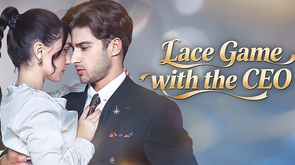 Lace Game with the CEO FULL EP (Dailymotion Drama)