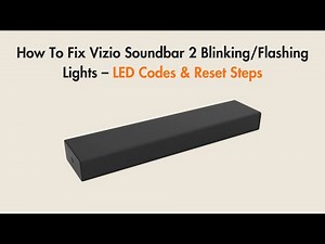 How To Fix Vizio Soundbar 2 Blinking/Flashing Lights – LED Codes & Reset Steps