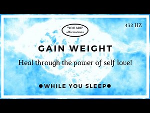 You Are Affirmations - Gain Weight Subliminal (While You Sleep)