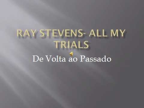 Ray Stevens - All My Trials