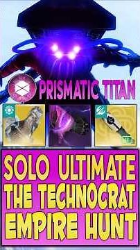 Prismatic Titan STRONGHOLD Build! Solo Flawless Ultimate The Technocrat Empire Hunt | Destiny 2