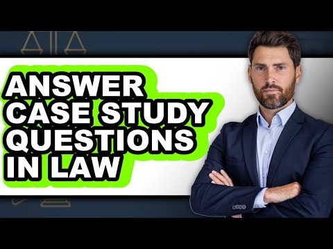 How to Answer Case Study Questions in Law - Full Guide
