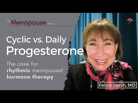 Cyclic vs. Daily Progesterone: The Case for Rhythmic HRT | Felice Gersh, MD