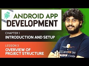 Basics of Android | Chapter 1 | L3: Overview of Project Strucuture