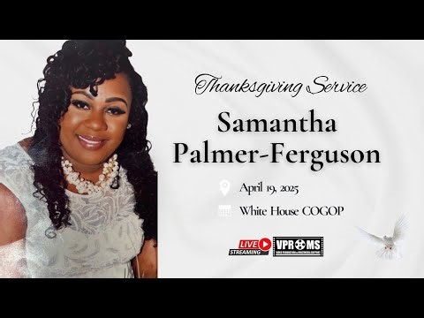 Thanksgiving Service for the life of Samantha Palmer-Ferguson